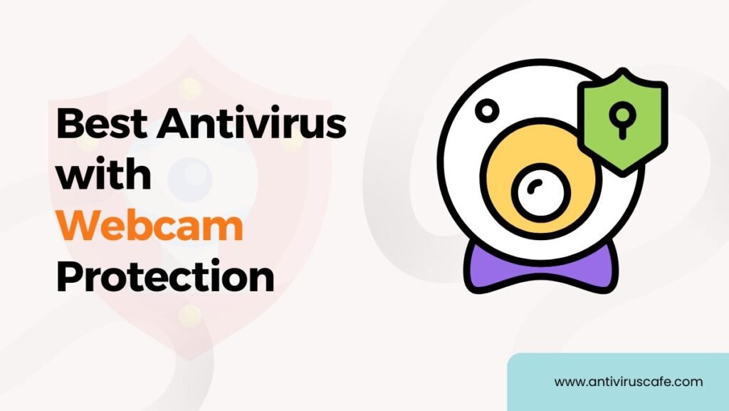 best antivirus with webcam protection